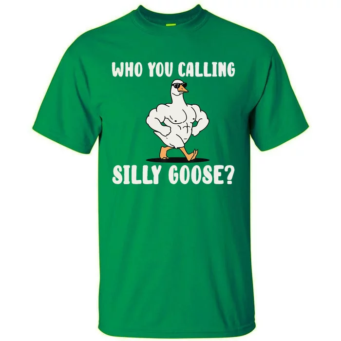 Who You Calling Silly Goose Funny Gym Meme Tall T-Shirt