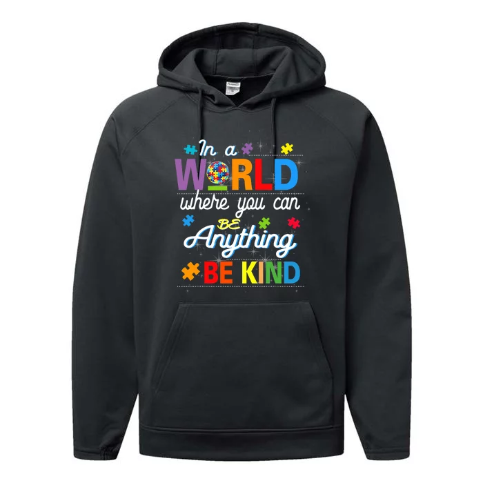 Where You Can Be Anything Be Kind Kindness Autism Awareness Performance Fleece Hoodie