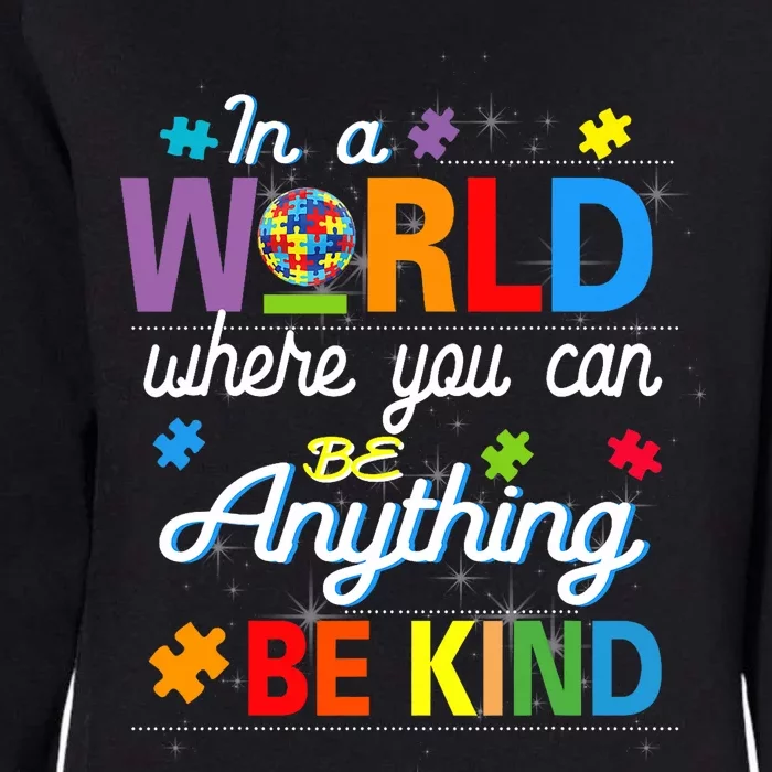 Where You Can Be Anything Be Kind Kindness Autism Awareness Womens California Wash Sweatshirt