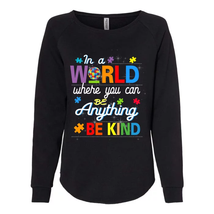 Where You Can Be Anything Be Kind Kindness Autism Awareness Womens California Wash Sweatshirt