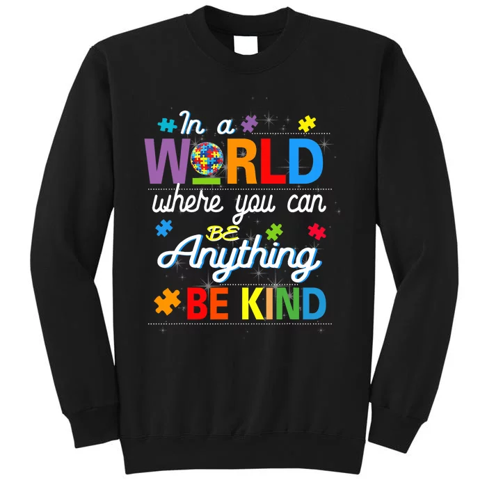 Where You Can Be Anything Be Kind Kindness Autism Awareness Tall Sweatshirt