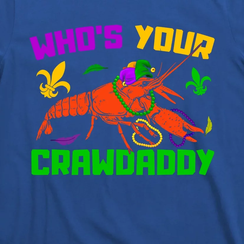 Whos Your Crawdaddy Mardi Gras Crawfish Carnival Parade Gift T-Shirt