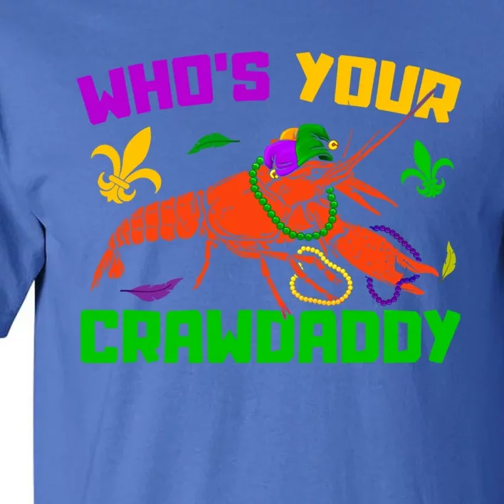 Whos Your Crawdaddy Mardi Gras Crawfish Carnival Parade Gift Tall T-Shirt