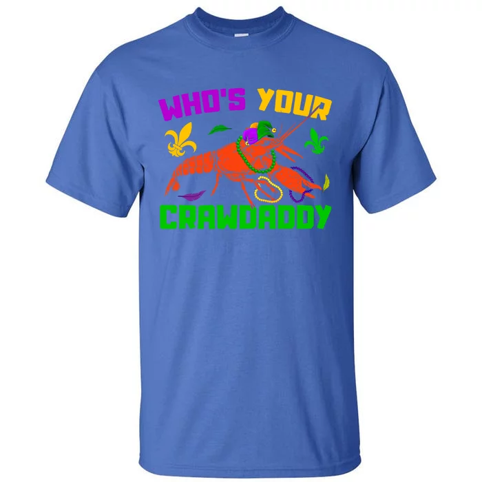 Whos Your Crawdaddy Mardi Gras Crawfish Carnival Parade Gift Tall T-Shirt