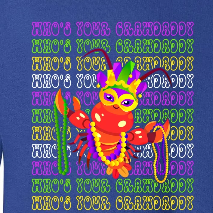 Who's Your Crawdaddy? Celebrate Mardi Gras In Style Gift Toddler Sweatshirt