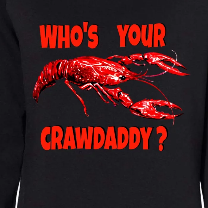 Who's Your Crawdaddy? Funny Cajun Crawfish Gift Womens California Wash Sweatshirt