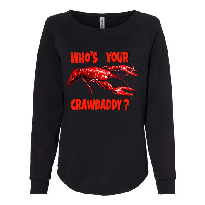 Who's Your Crawdaddy? Funny Cajun Crawfish Gift Womens California Wash Sweatshirt