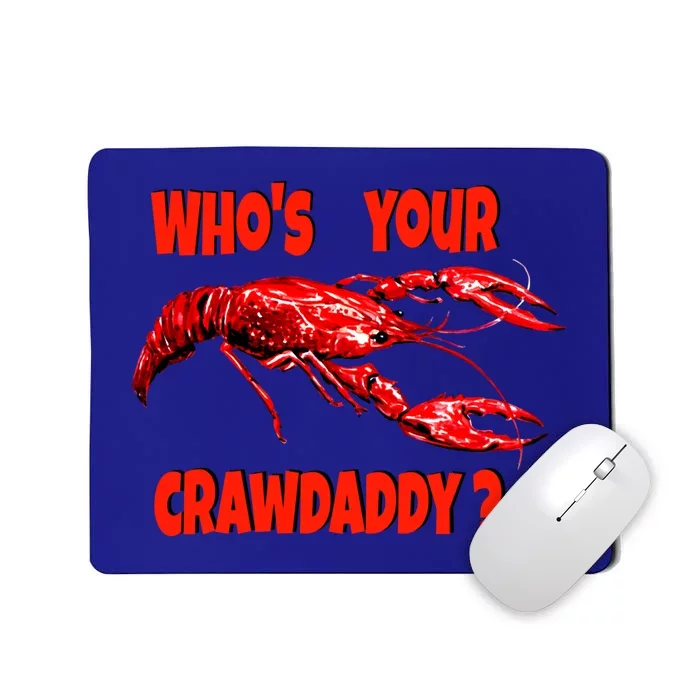 Who's Your Crawdaddy? Funny Cajun Crawfish Gift Mousepad