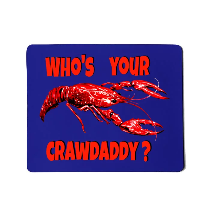 Who's Your Crawdaddy? Funny Cajun Crawfish Gift Mousepad