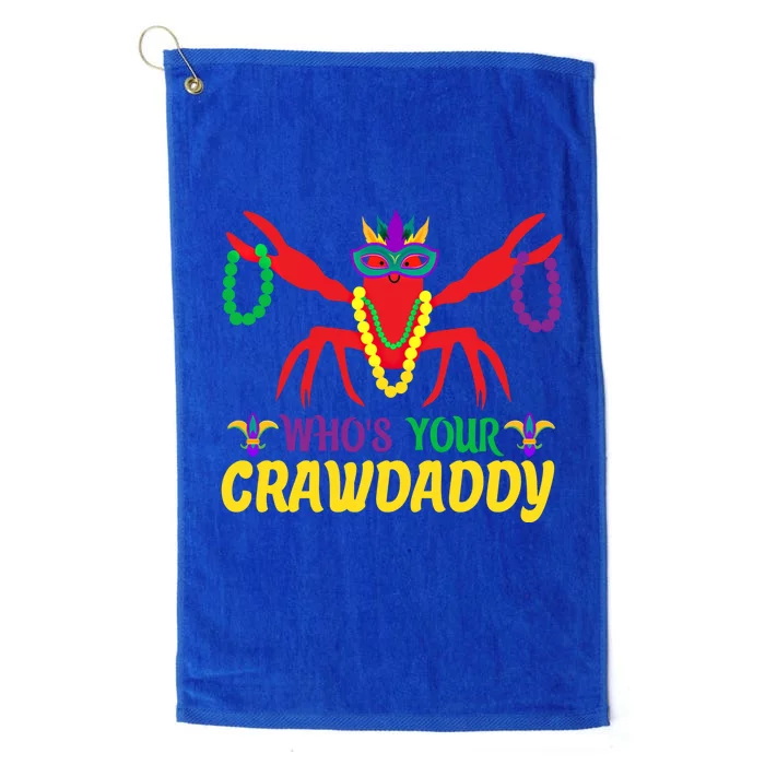 Whos Your Crawdaddy Merdi Gras Gift Platinum Collection Golf Towel