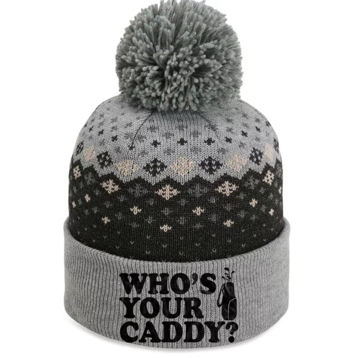 Whos Your Caddy Funny Golf The Baniff Cuffed Pom Beanie