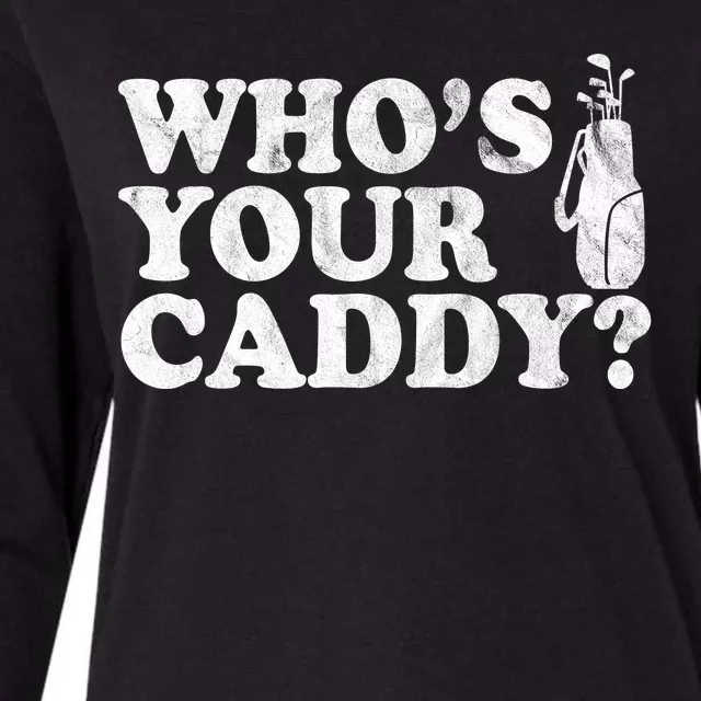 Whos Your Caddy Funny Golf Womens Cotton Relaxed Long Sleeve T-Shirt