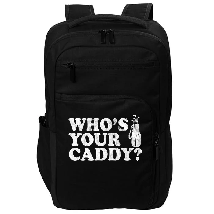 Whos Your Caddy Funny Golf Impact Tech Backpack