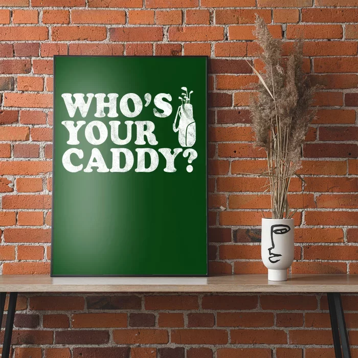 Whos Your Caddy Funny Golf Poster