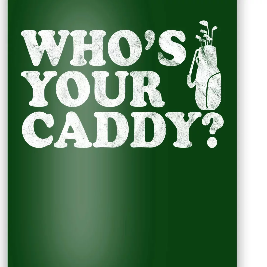 Whos Your Caddy Funny Golf Poster