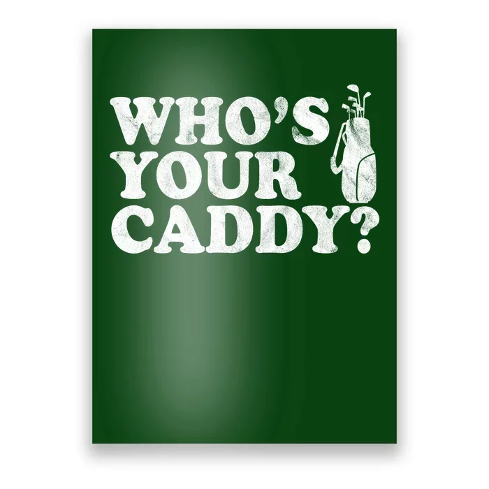 Whos Your Caddy Funny Golf Poster