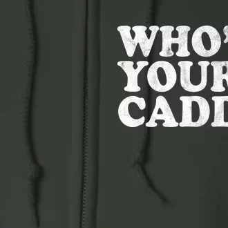 Whos Your Caddy Funny Golf Full Zip Hoodie