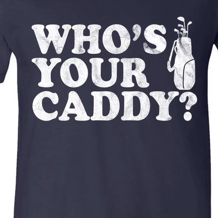 Whos Your Caddy Funny Golf V-Neck T-Shirt