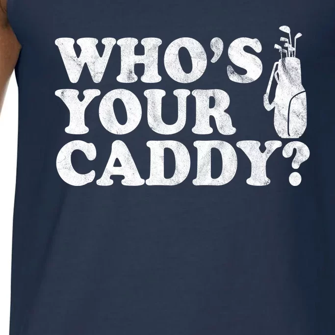 Whos Your Caddy Funny Golf Comfort Colors® Tank Top