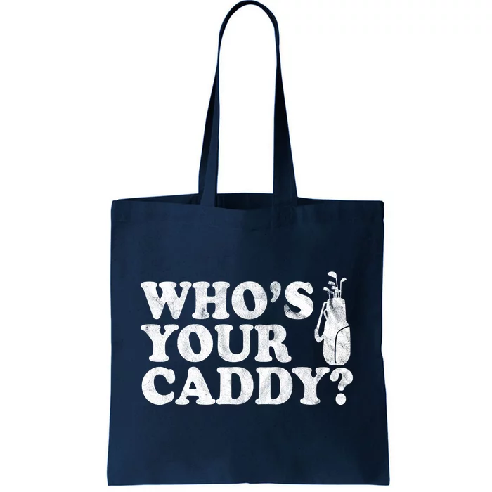 Whos Your Caddy Funny Golf Tote Bag