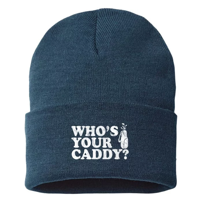 Whos Your Caddy Funny Golf Sustainable Knit Beanie