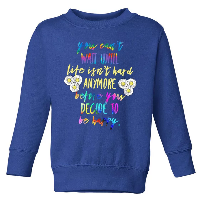 Wo Your Can't Wait Until Life Isn't Hard Cool Gift Toddler Sweatshirt