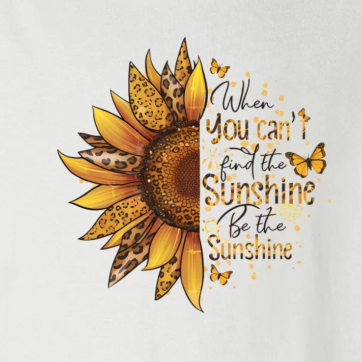 When You CanT Find The Sunshine Be The Sunshine Toddler Long Sleeve Shirt