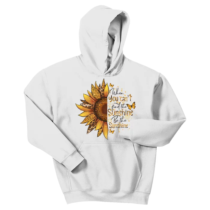 When You CanT Find The Sunshine Be The Sunshine Kids Hoodie