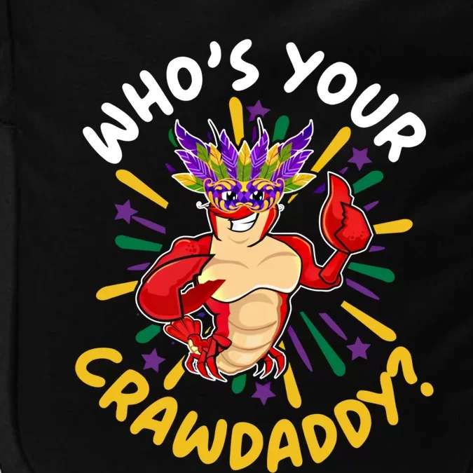 Who's Your Crawdaddy Crawfish Crayfish Mardi Gras Gift Impact Tech Backpack