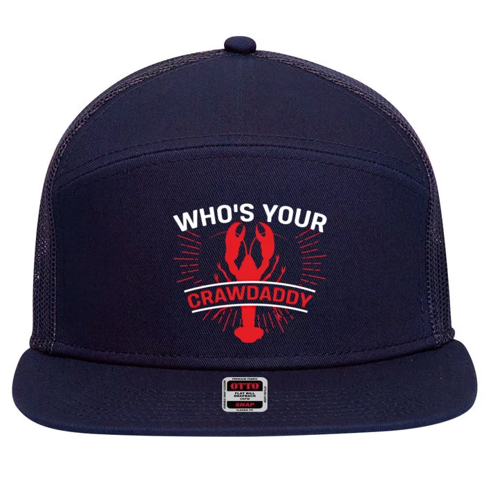 Who's Your Crawdaddy Funny Crawfish Boil Mardi Gras Gift 7 Panel Mesh Trucker Snapback Hat