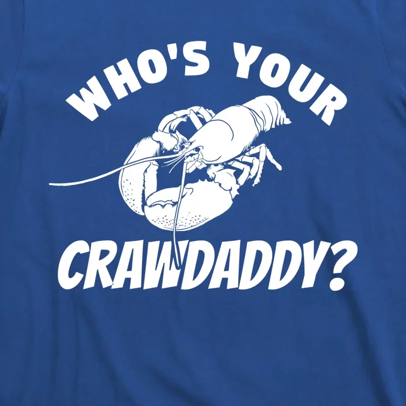 Who's Your Crawdaddy Funny Crawfish Seafood Lobster Lover Meaningful Gift T-Shirt