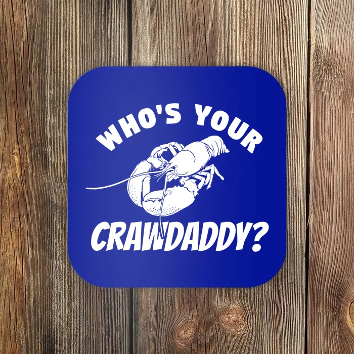 Who's Your Crawdaddy Funny Crawfish Seafood Lobster Lover Meaningful Gift Coaster