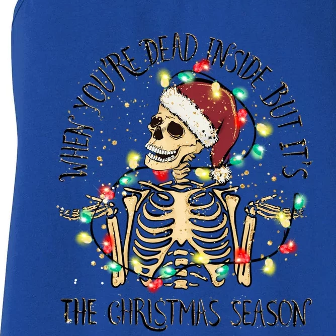 When YouRe Dead Inside But ItS Christmas Season Cute Gift Women's Racerback Tank