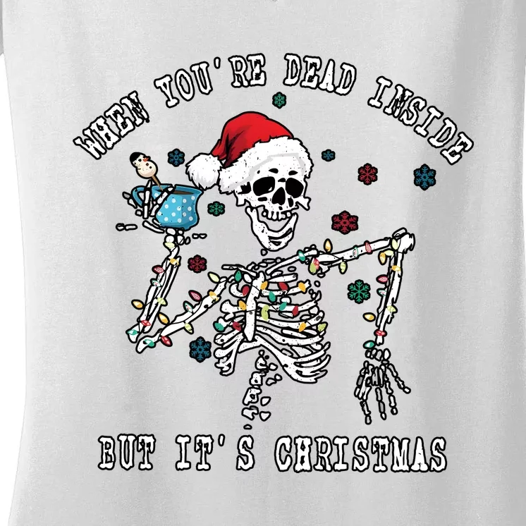 When YouRe Dead Inside ItS Christmas Funny Dancing Skeleton Women's V-Neck T-Shirt