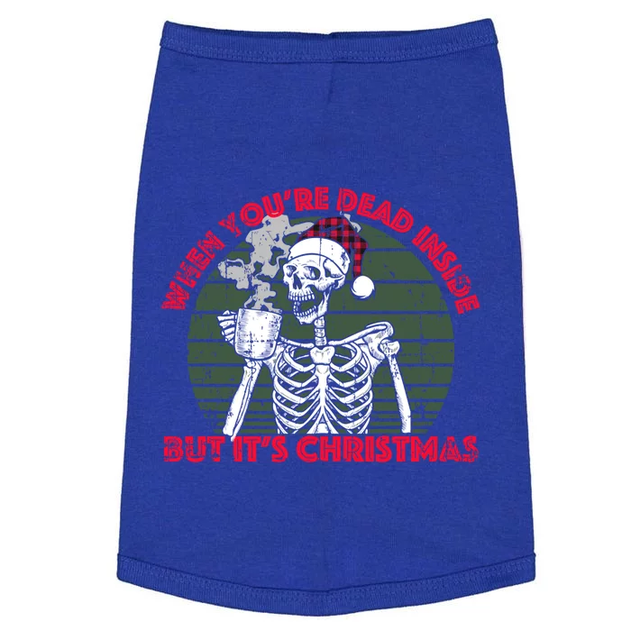 When YouRe Dead Inside But ItS Christmas Skeleton Coffee Gift Doggie Tank