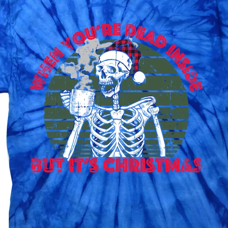 When YouRe Dead Inside But ItS Christmas Skeleton Coffee Gift Tie-Dye T-Shirt