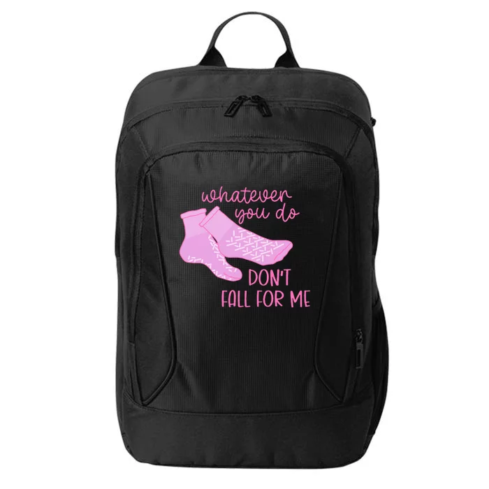 Whatever You Do DonT Fall For Me Funny Rn Pct Cna Nurse City Backpack