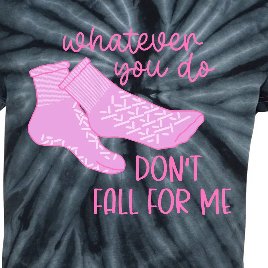 Whatever You Do DonT Fall For Me Funny Rn Pct Cna Nurse Kids Tie-Dye T-Shirt