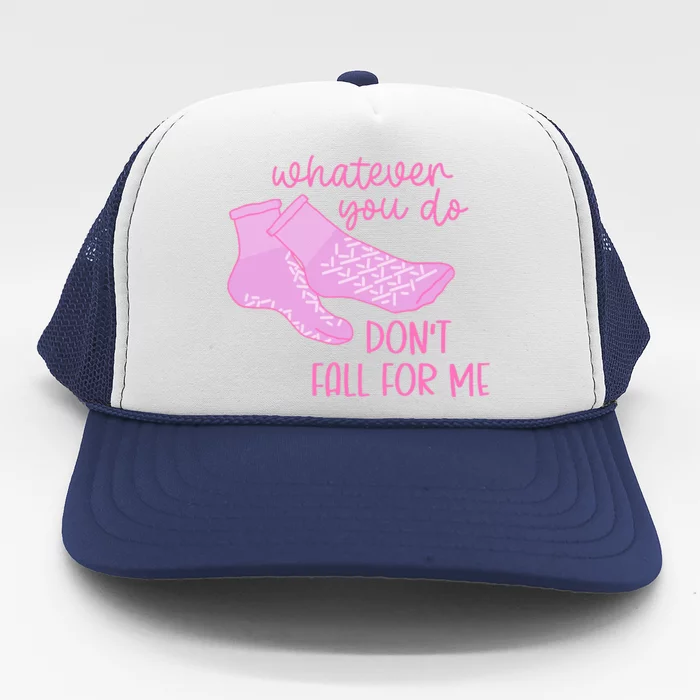 Whatever You Do DonT Fall For Me Funny Rn Pct Cna Nurse Trucker Hat