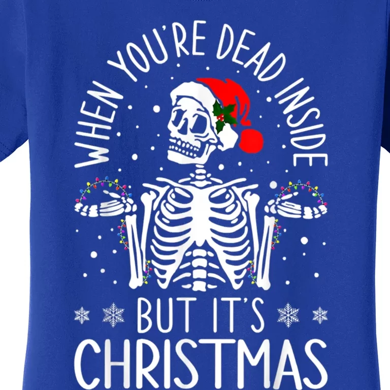 When YouRe Dead Inside But ItS Christmas Skeleton Lover Gift Women's T-Shirt