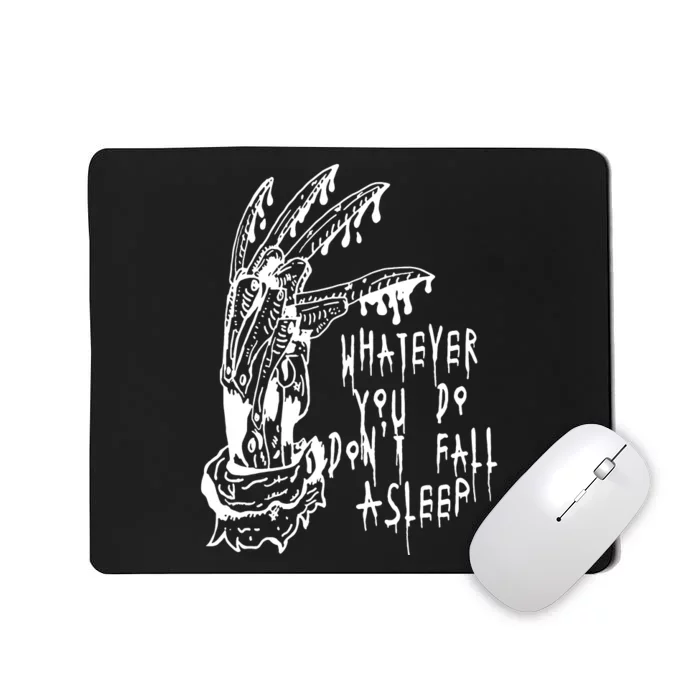 Whatever You Do Don't Fall Asleep Nightmare Horror Freddy Hand Halloween Costume Mousepad