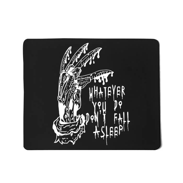 Whatever You Do Don't Fall Asleep Nightmare Horror Freddy Hand Halloween Costume Mousepad