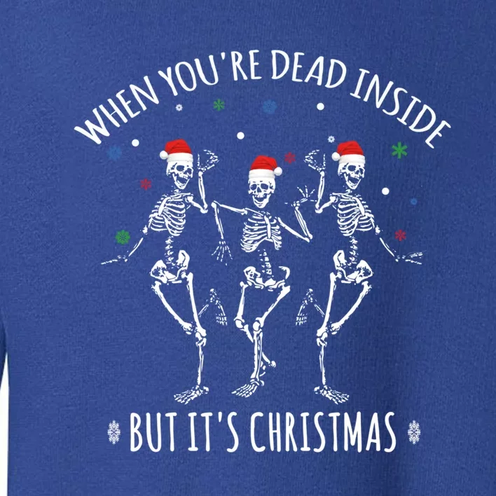 When YouRe Dead Inside But ItS Christmas Great Gift Toddler Sweatshirt