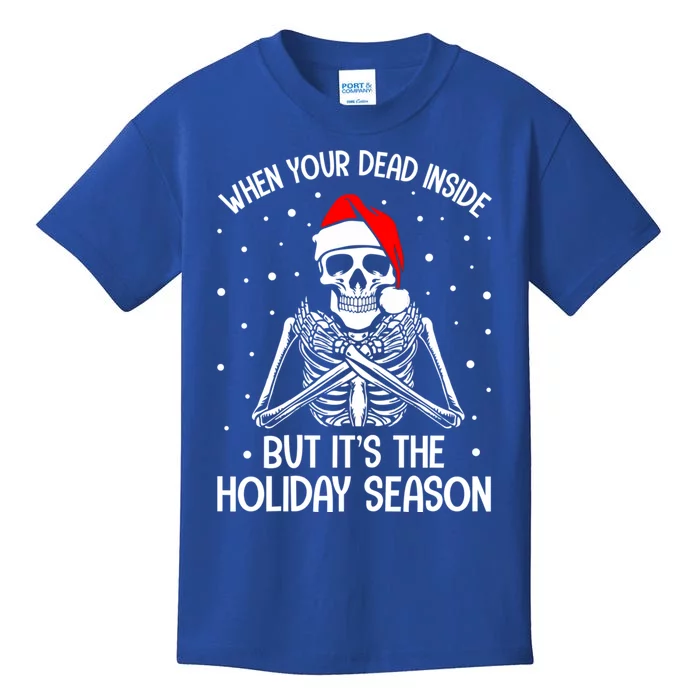 When YouRe Dead Inside But ItS Holiday Christmas Season Gift Kids T-Shirt