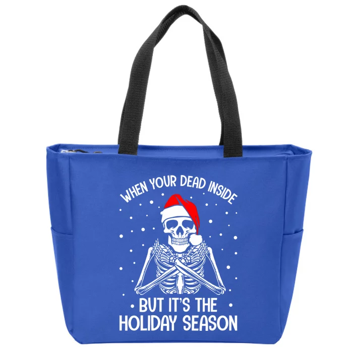 When YouRe Dead Inside But ItS Holiday Christmas Season Gift Zip Tote Bag