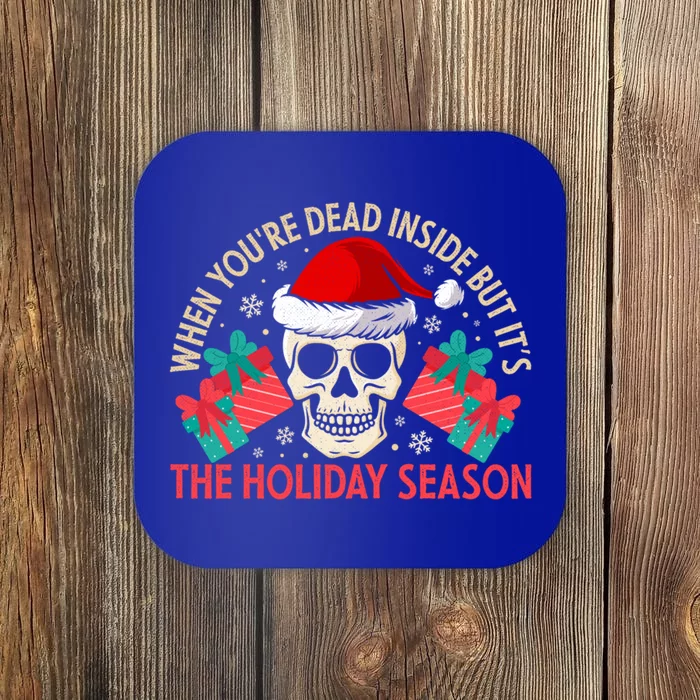 When YouRe Dead Inside But ItS Holiday Season Christmas Great Gift Coaster