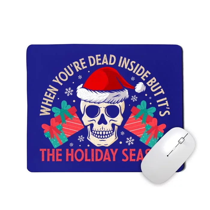 When YouRe Dead Inside But ItS Holiday Season Christmas Great Gift Mousepad