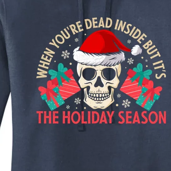 When YouRe Dead Inside But ItS Holiday Season Christmas Great Gift Women's Pullover Hoodie