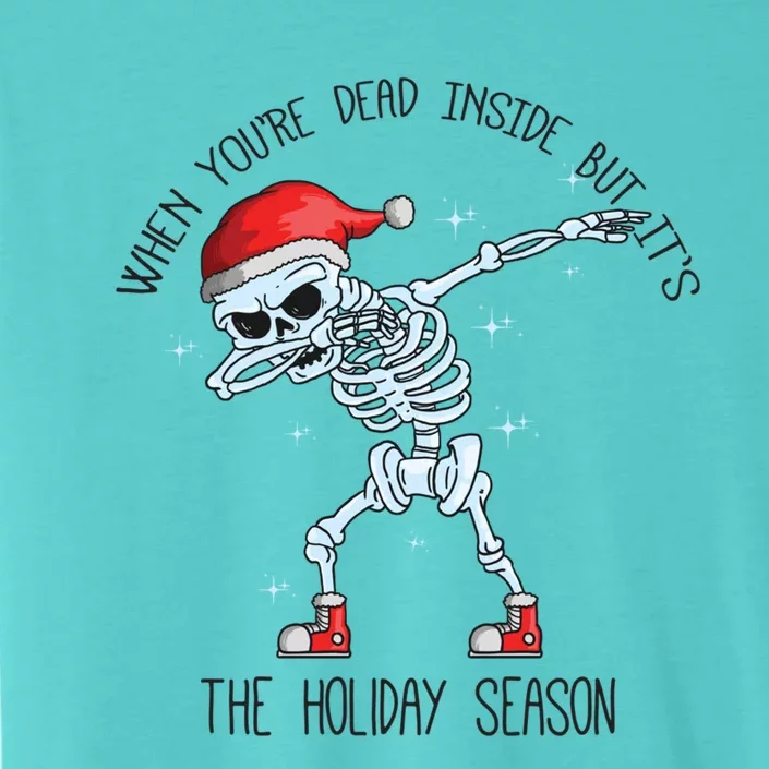 When YouRe Dead Inside But ItS The Holiday Season Gift ChromaSoft Performance T-Shirt