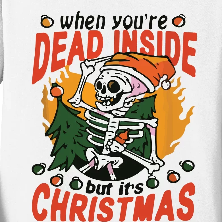 When Your Dead Inside Christmas Dead Inside Skeleton Christmas Kids Long Sleeve Shirt